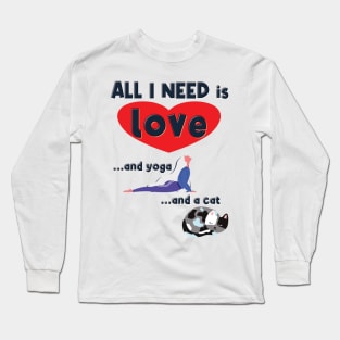 All I Need is Love and Yoga and a Cat Long Sleeve T-Shirt